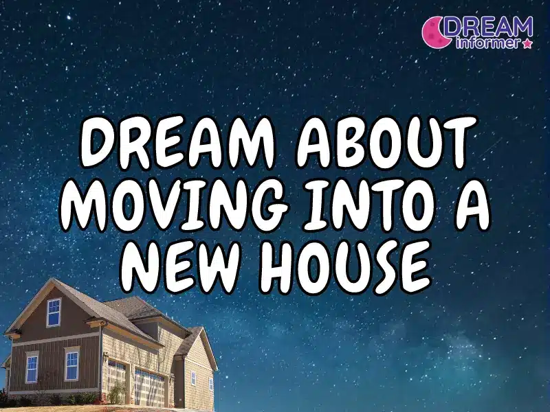 Dream About Moving into a New House