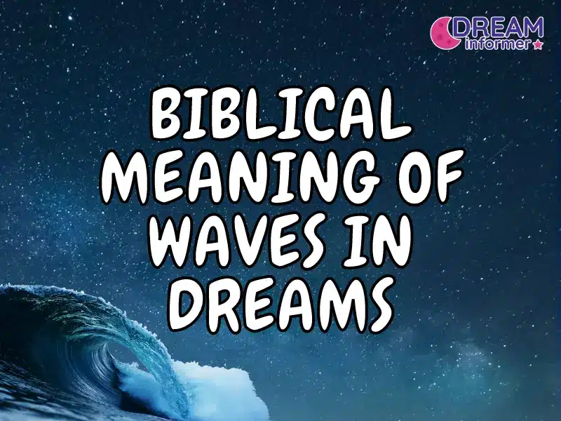 Biblical Meaning Of Waves In Dreams