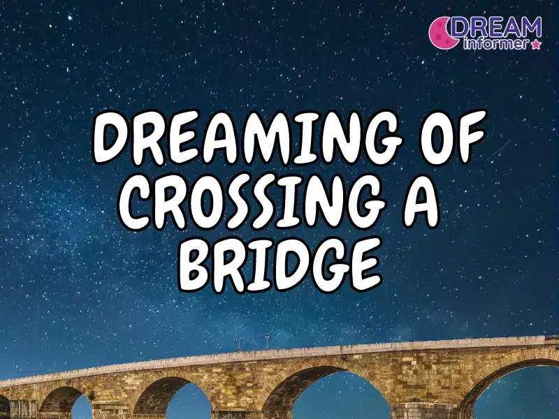 Dreaming Of Crossing a Bridge