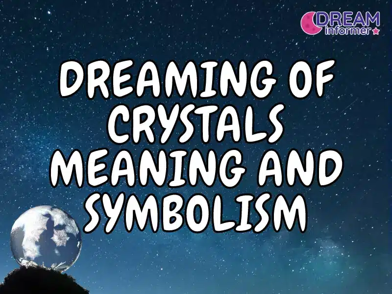 Dreaming Of Crystals Meaning And Symbolism