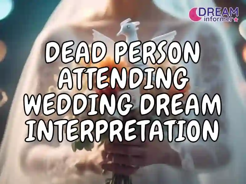 dreaming of a dead person attending a wedding